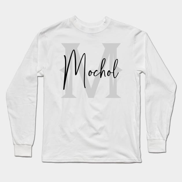 Mochol Second Name, Mochol Family Name, Mochol Middle Name Long Sleeve T-Shirt by Huosani